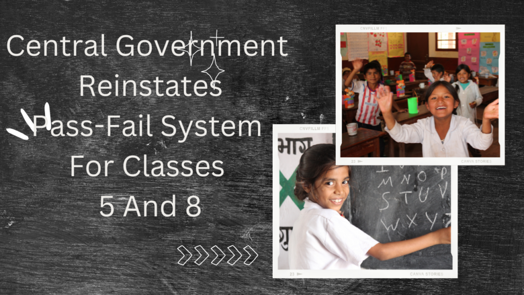 Central Government Reinstates Pass-Fail System For Classes 5 And 8